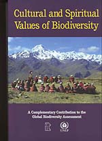 Cultural and Spiritual Values of Biodiversity. Darrell Posey. IT Publications / UNEP
